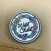 ”Wild Child“ Enamel Pin Flower Brooch Pin for Backpacks & Jackets Inspirational Flower Jewelry Accessories Gift