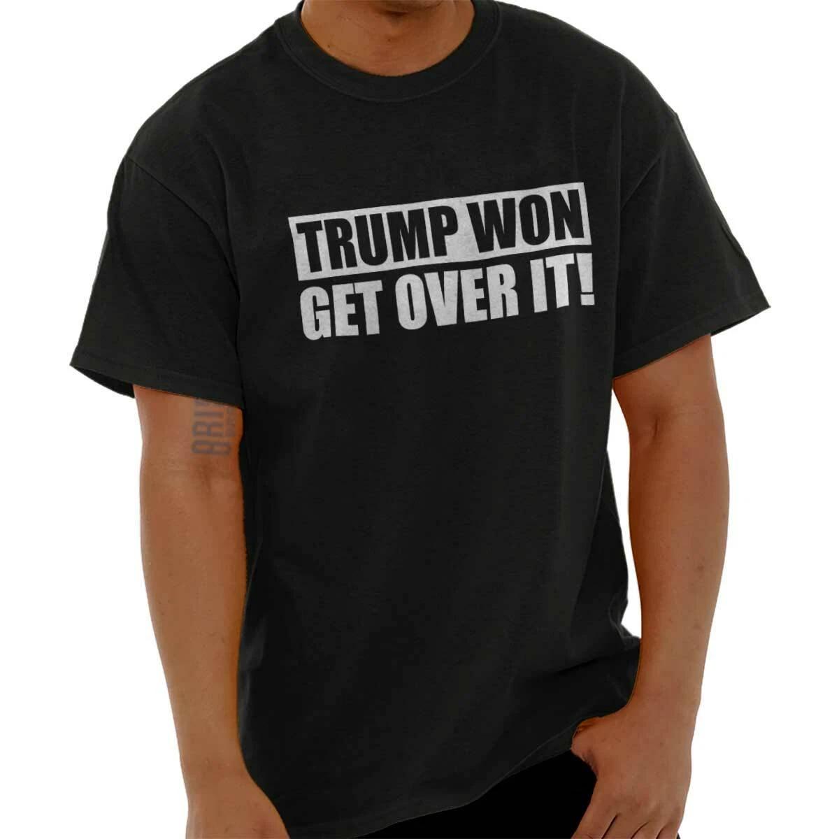 Presidential Election Trump Won Get Over It Womens or Mens Crewneck T Shirt Tee XXXXL