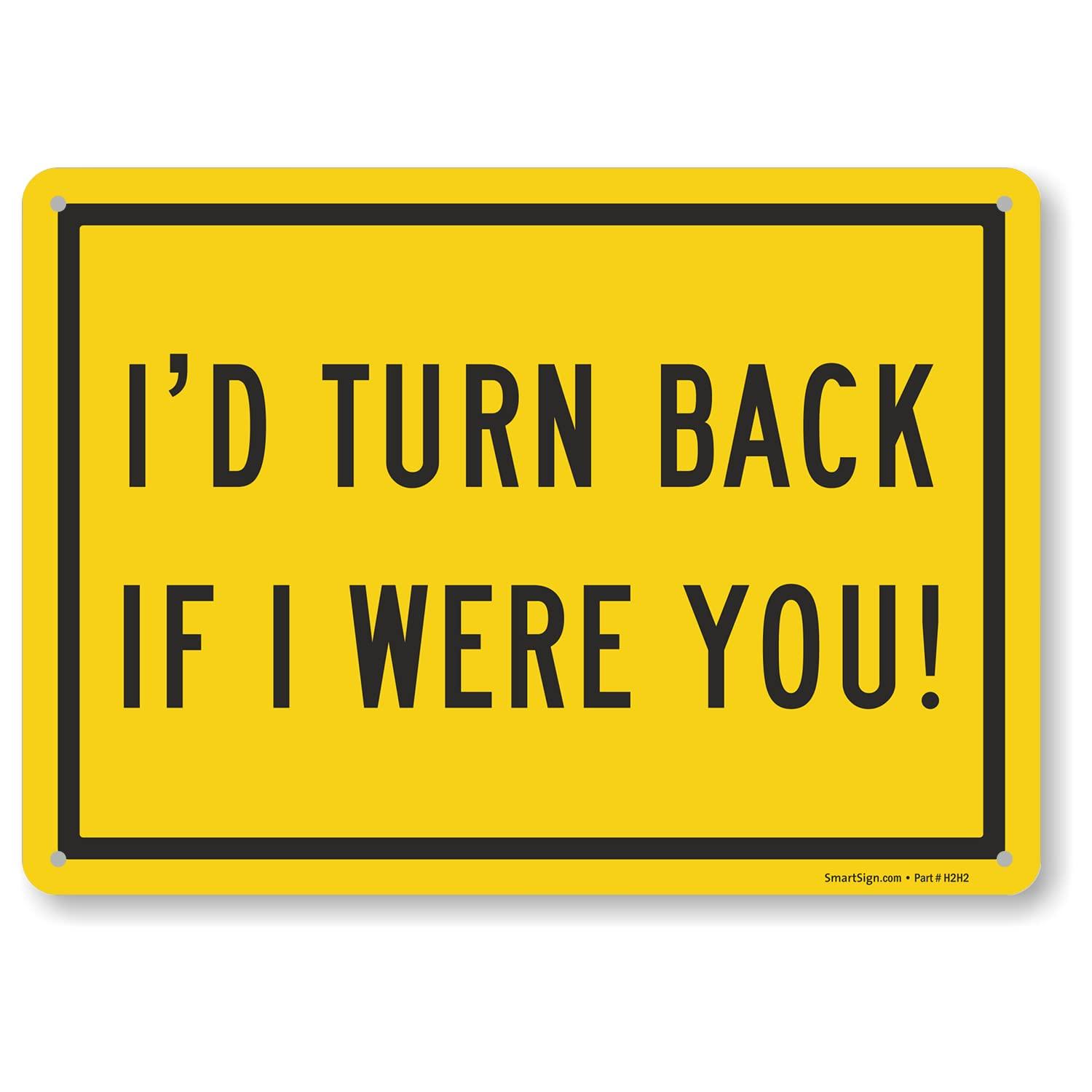 SmartSign  x   Funny Id Turn Back If I Were You No Trespassing Sign  mil Aluminum Laminated Engineer Grade Reflective 20x30cm（7.8x11.8inch）