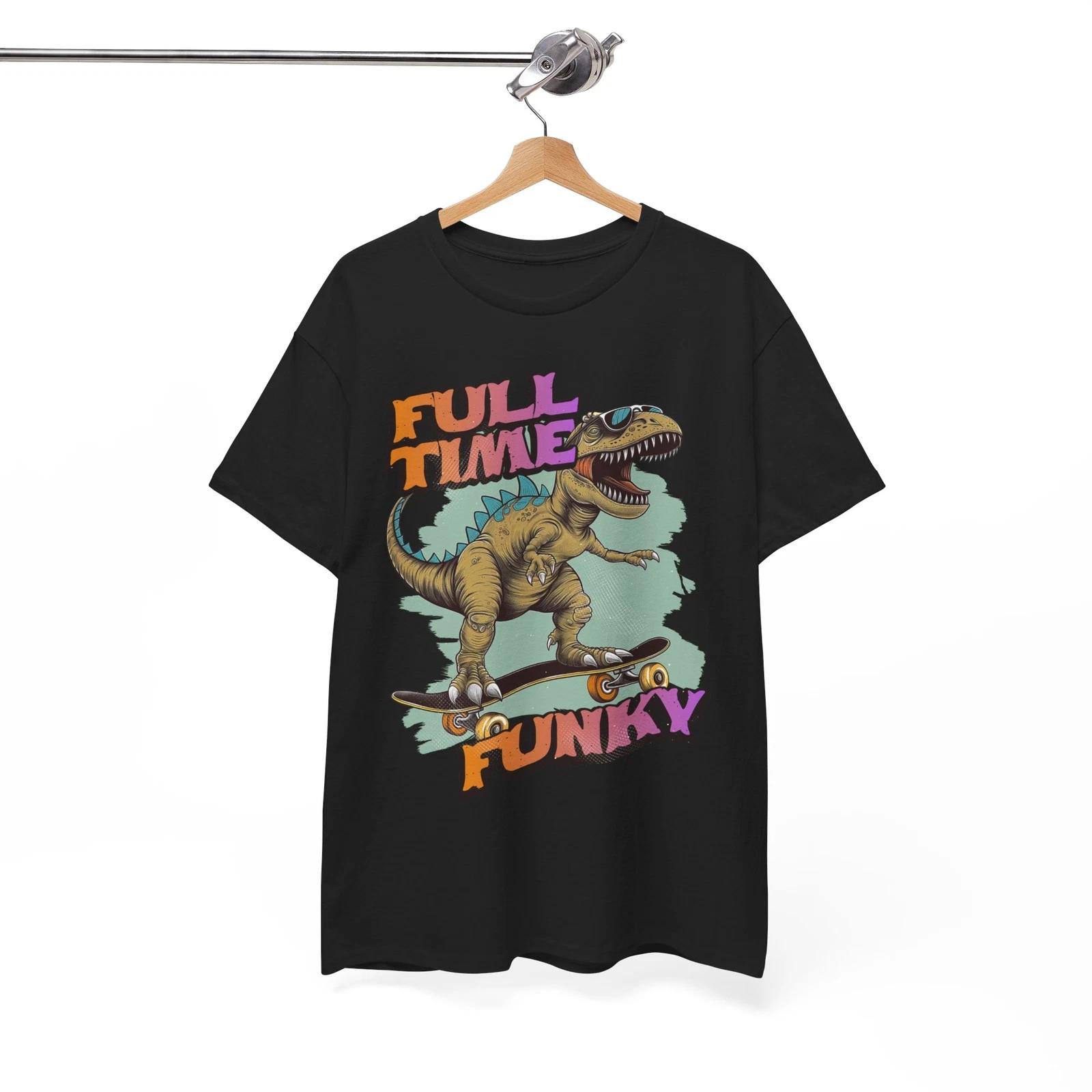 

Dinosaur T-Shirt | Full Time Funky Shirt | T-Rex Jurassic Lover Shirt 4XL