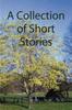 The A Collection of Short Stories Book