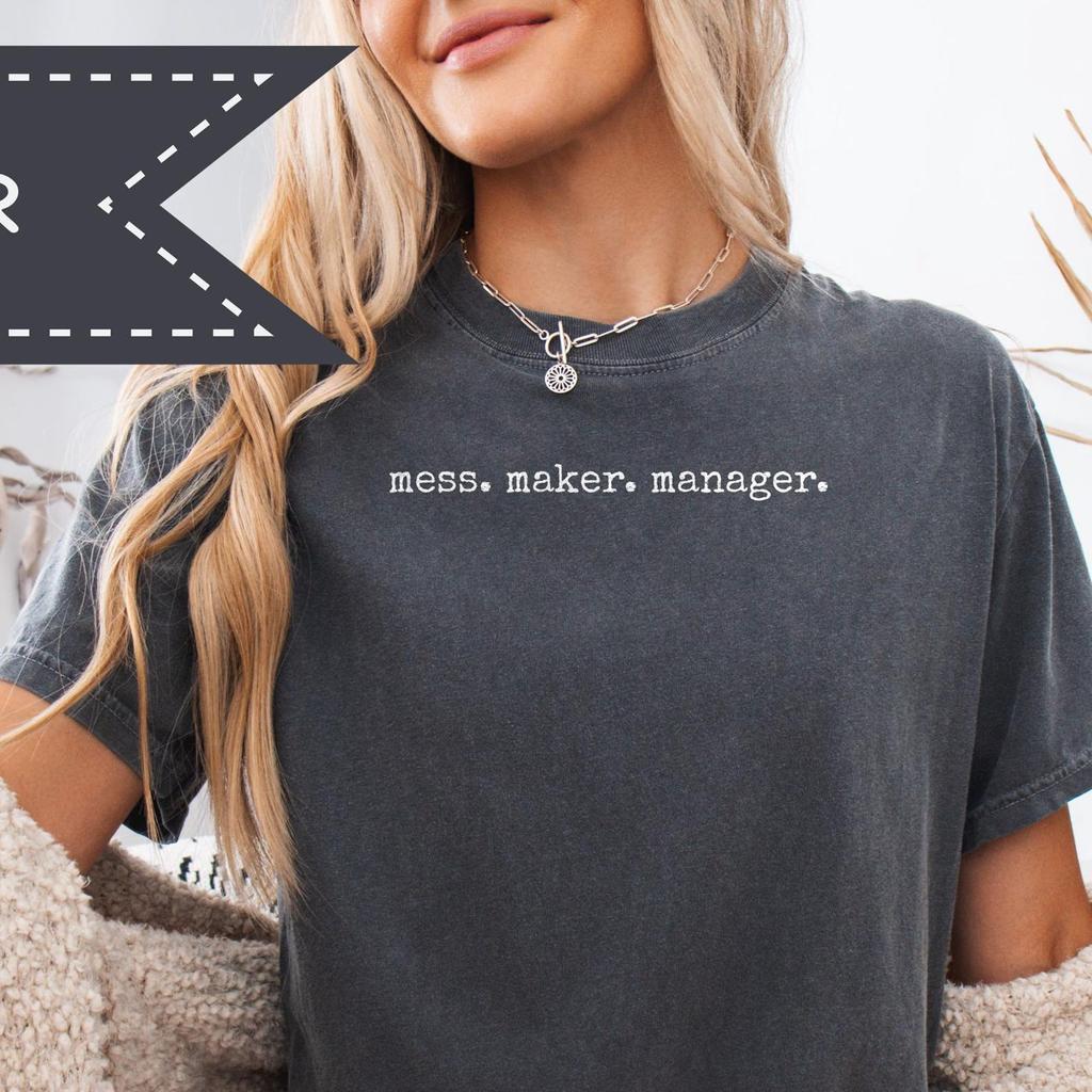 Mess Maker Manager Sarcastic Shirt, Graphic Motherhood Shirt, Mom Life Trendy Tee, Teacher Appreciation, Grandma Mom Tee
