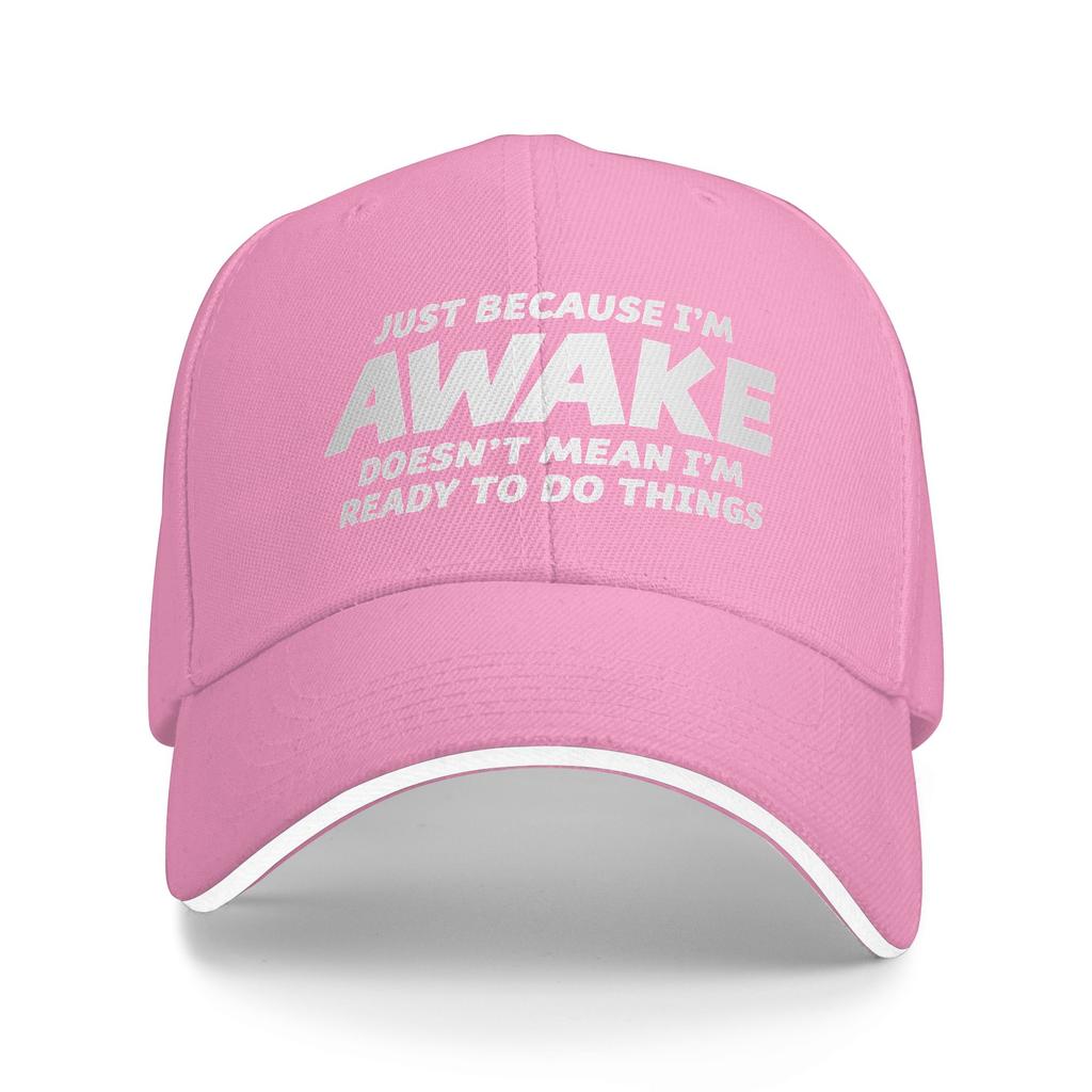 Just Because I'M Awake Doesn'T Mean I'M Ready To Do Cap For Unisex Fashion Baseball Cap Trucker Hat Golf Headewear Adjustable