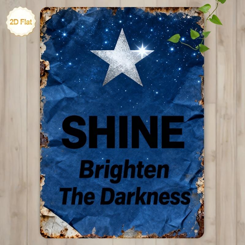 

Vintage SHINE Brighten The Darkness Starry Sky Inspirational Quote Metal Tin Sign Retro Iron Painting Wall Art Plaque for Home 20x30cm（7.8x11.8inch）