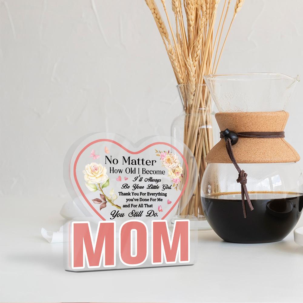 1pc Heart-Shaped Acrylic Table Decor Sign for Mom - 'No Matter How Old I Become, I'll Always Be Your Little Girl' Floral Design 