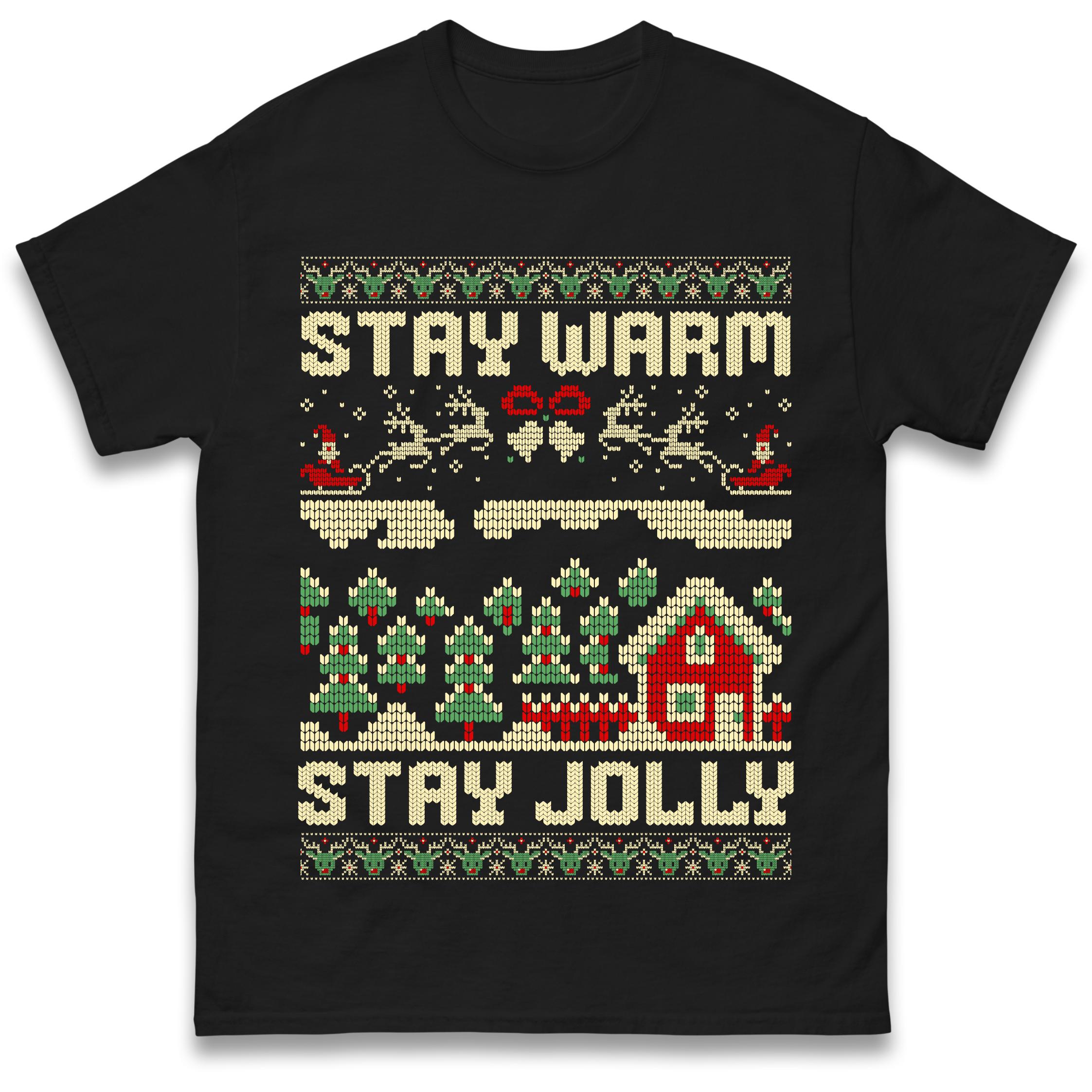 Stay Warm Stay Jolly T-Shirt Tshirt Mens Womens Tops Unisex Tees 100% Cotton 4XL