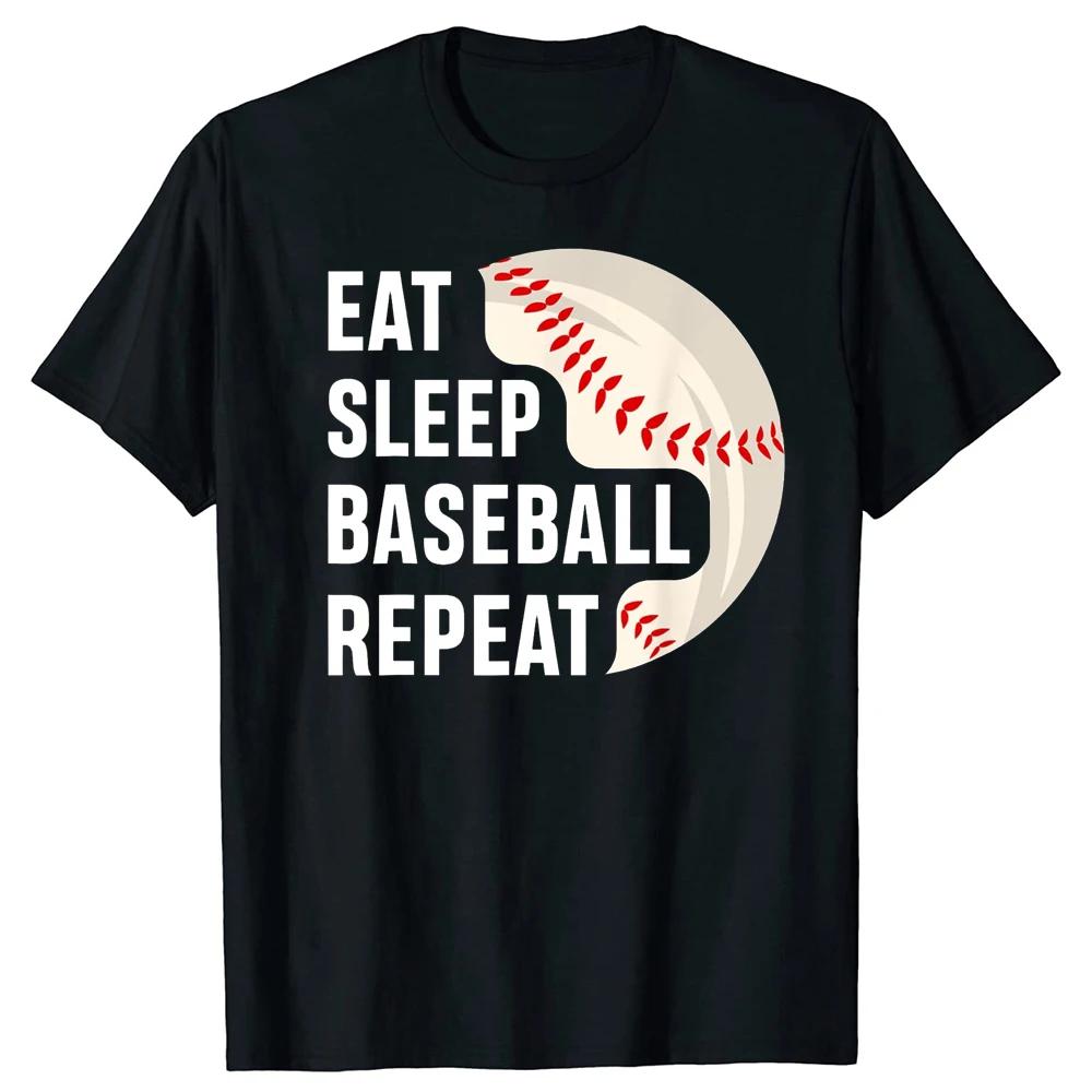 Funny Eat Sleep Baseball Repeat T Shirts Summer Style Graphic Cotton Streetwear Short Sleeve Baseball Player Gifts Tshirt