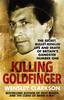 Killing Goldfinger : The Secret, Bullet-Riddled Life and Death of Britain's Gangster Number One Kitabı