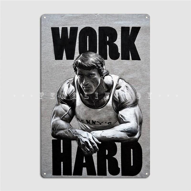Arnold Schwarzenegger Work Hard Metal Plaque Poster Mural Painting Pub Garage Custom Cinema Kitchen Tin Sign Poster