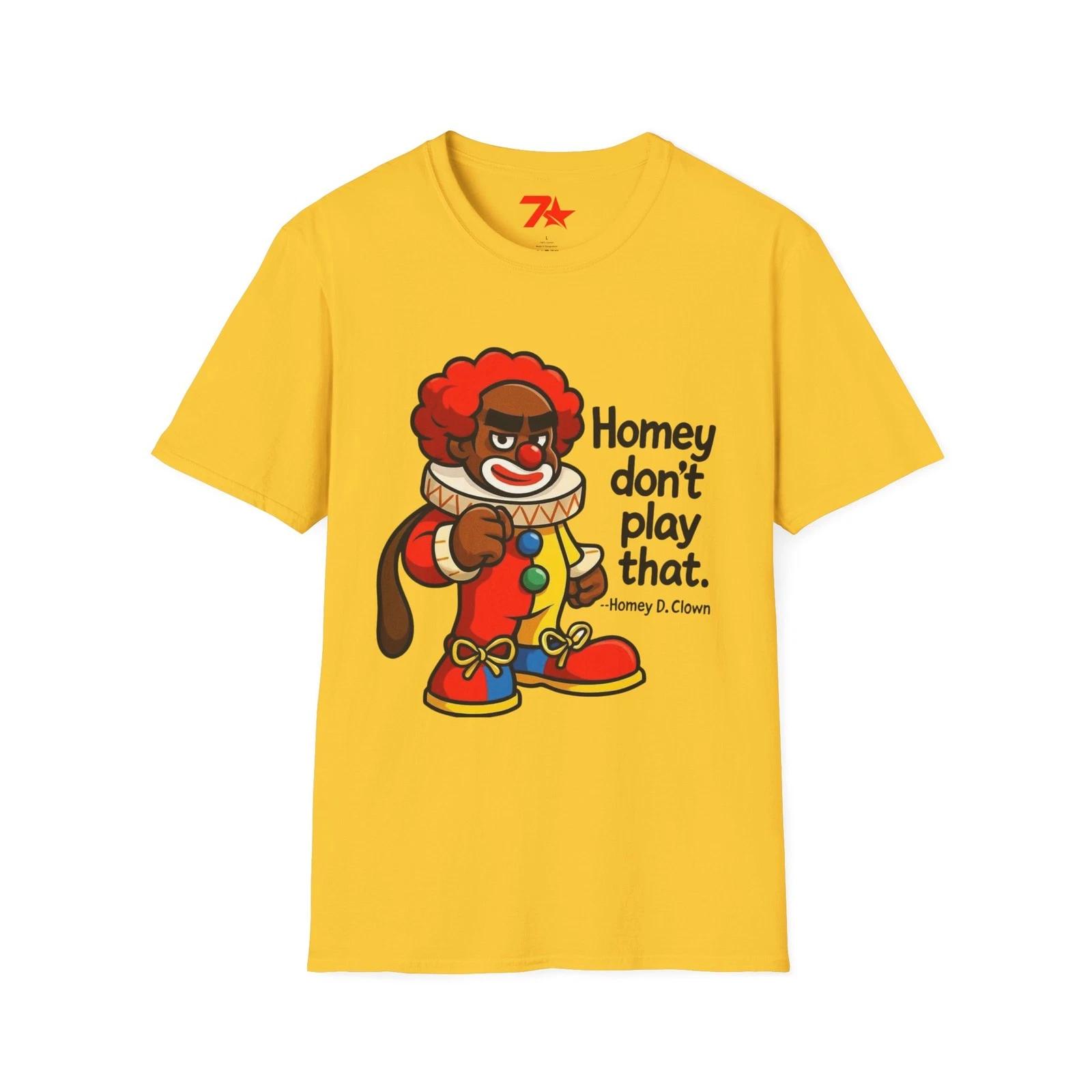 Homey Da Clown Tee, Homey Dont Play Dat. Unisex Softstyle T shirt 3XL