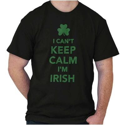 I Can't Keep Calm Funny Irish St Pattys Day Womens or Mens Crewneck T Shirt Tee