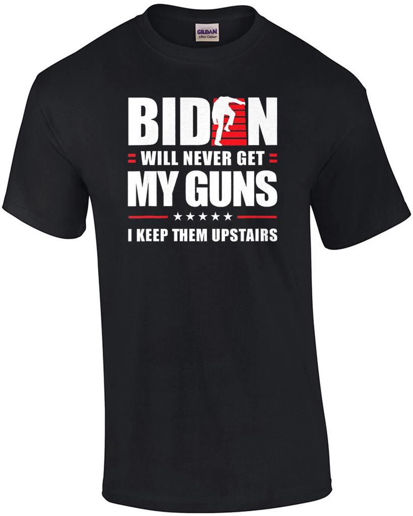 Biden will never get my guns. I keep them upstairs. Funny pro gun t-shirt