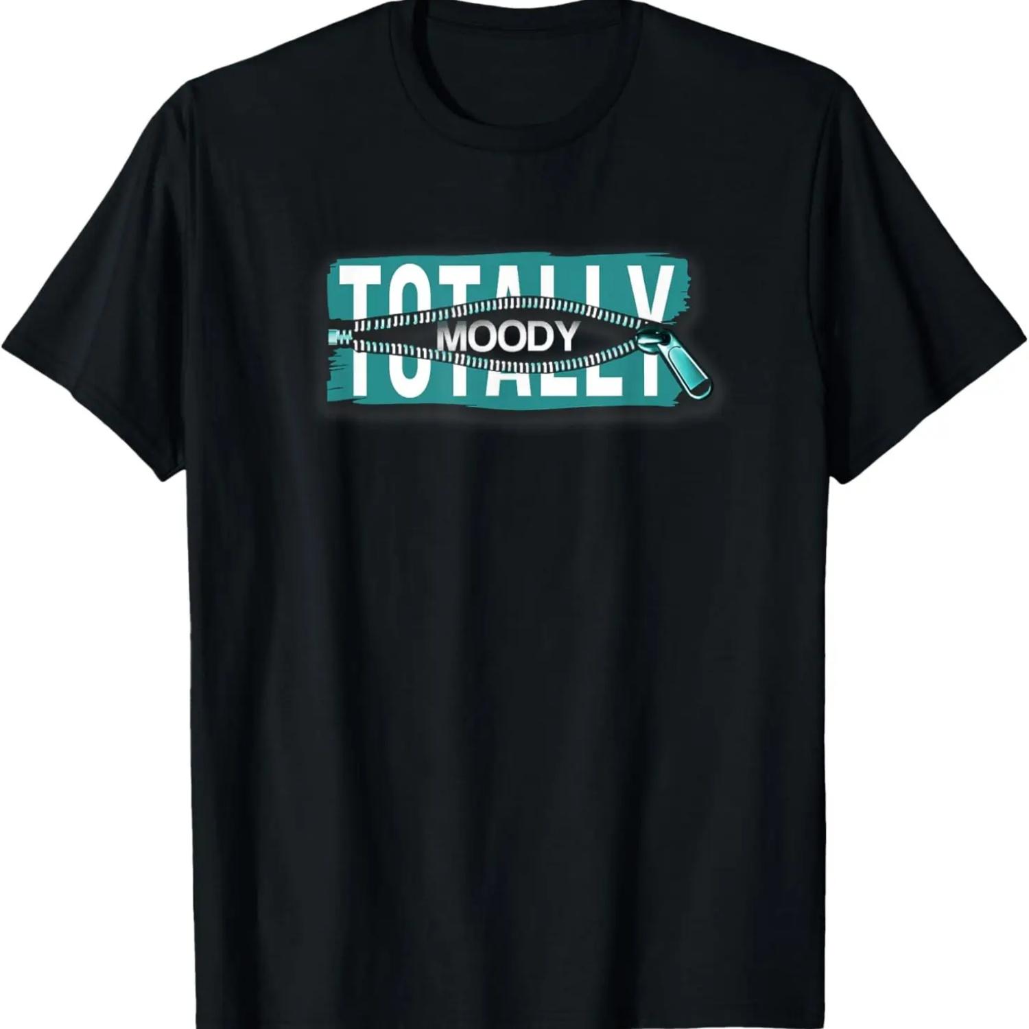 Totally Moody - Funny Attitude Mood Swings T-Shirt S