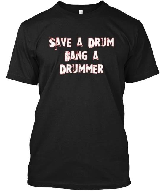 Save A Drum Bang Drummer Tee 100% Cotton T-shirt Mens Tees Top Made in the USA T-Shirt Tee Top Unisex XL