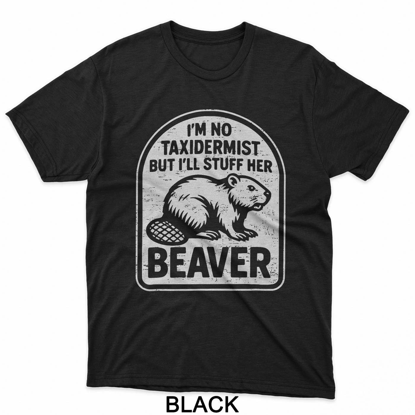 

Retro I m No Taxidermist But I ll Stuff Her Beaver Funny T-Shirt XL
