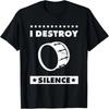 I Destroy Silence - Choir, Marching Band and Bass Drum T-Shirt