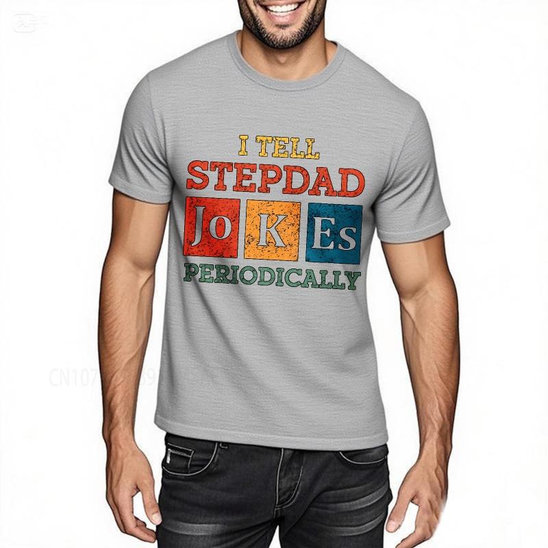 Big size summer For men t shirt I Tell Stepdad Jokes Periodically Short Sleeve New Arrived Crew Neck Top tees cotton men top