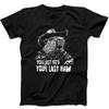 Westliches Wasserschwein Du hast gerade dein letztes Yee gehawt Cowboy Geschenk Schwarzes T-Shirt 415