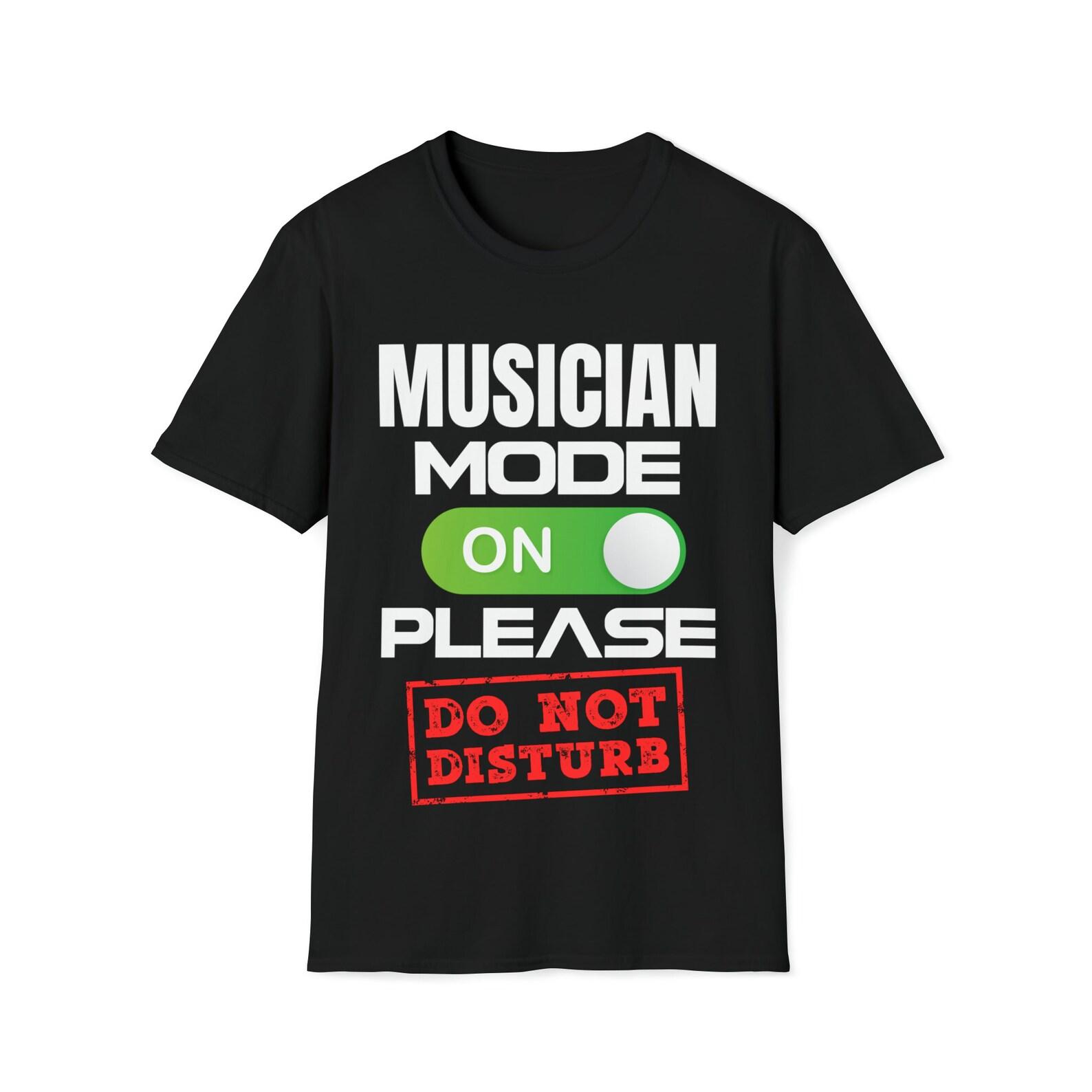 Musician Mode do not disturb gift T-Shirt T-Shirt S
