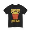 Exercise Extra Fries Foodie Workout T-Shirt Funny Fast Food Lover Graphic Tee