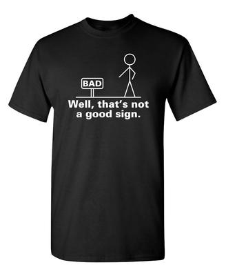 Não é um Bom Sinal Figura de Palito Graphic Novelty Sarcástico Engraçado Presente de Brincadeira Camiseta