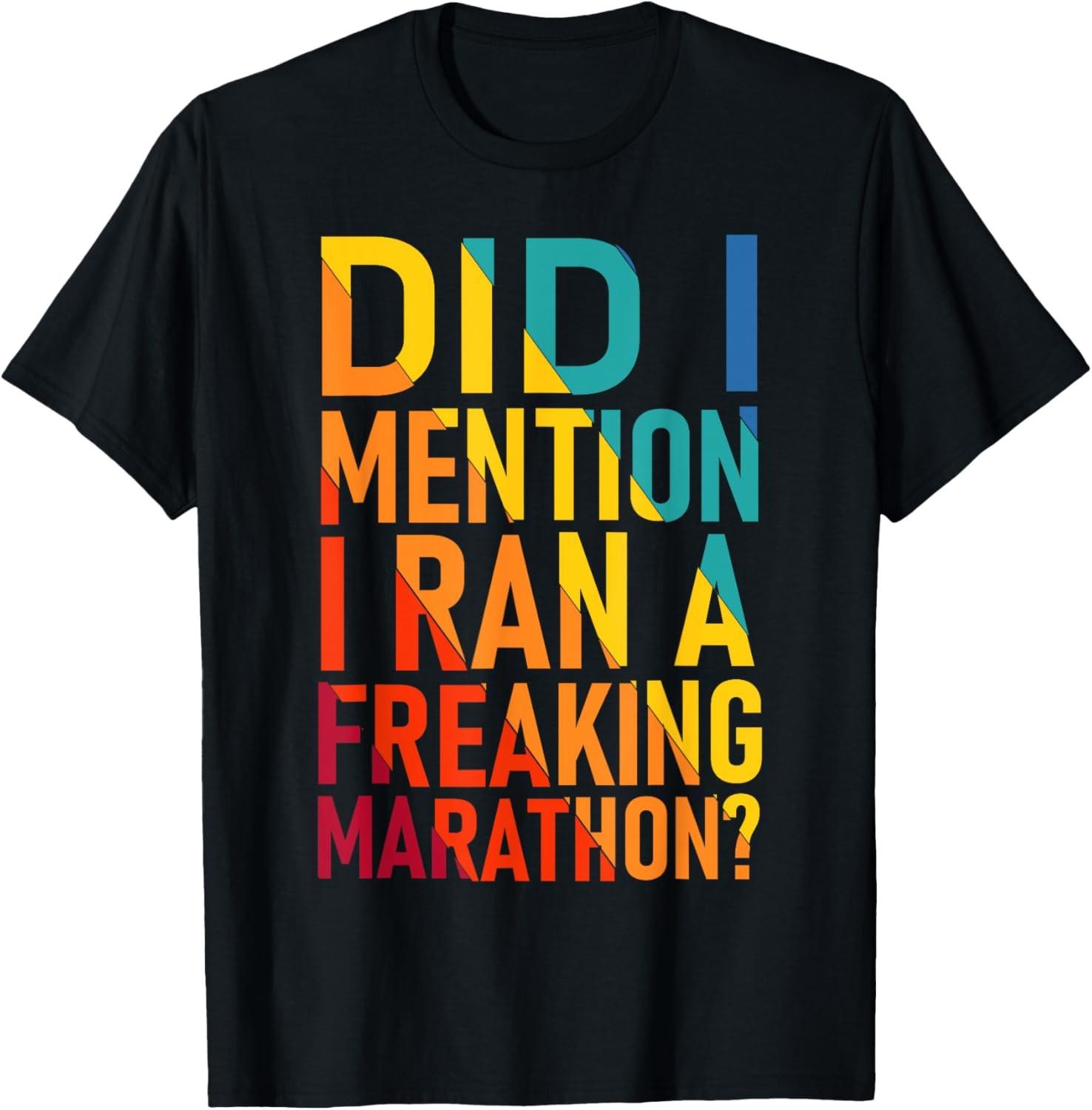 Did I Mention I Ran a Freeking Marathon Funny Sarcastic T-Shirt S разноцветный