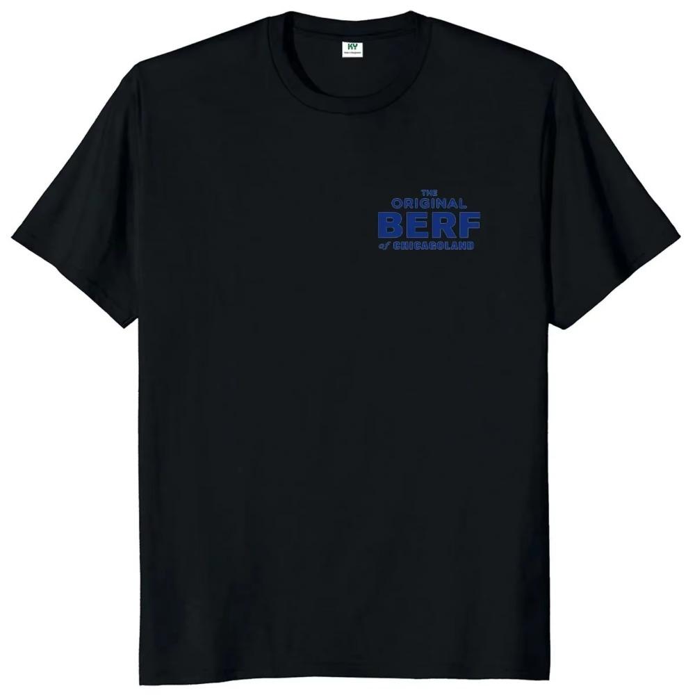 The Original Berf Of Chicagoland T Shirt 2024 The Bear Drama Fans Short Sleeve 100% Cotton Unisex O-neck Summer T-shirts