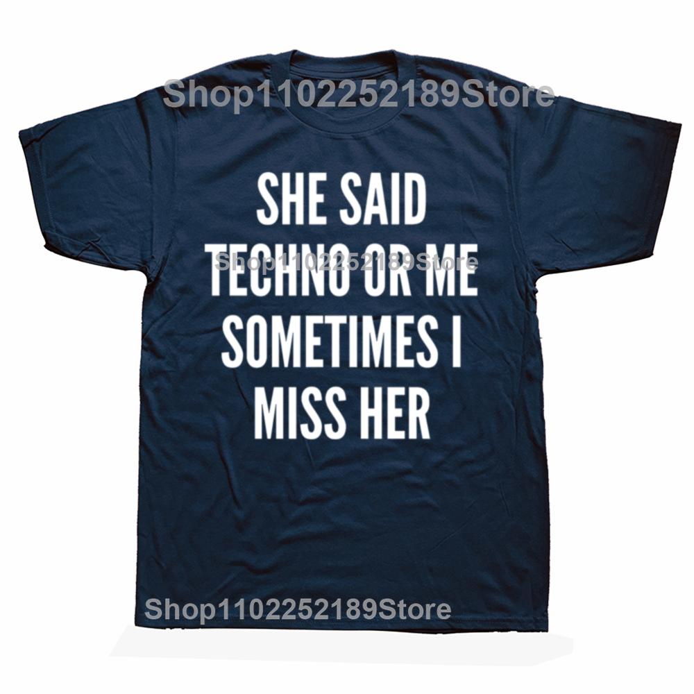 Sie sagte Techno oder ich Manchmal vermisse ich sie Schwarzes T-Shirt Wir lieben Techno Sommer T-Shirt Top Lustiger Slogan Textdruck Mode-Tee