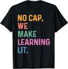 No Cap We Make Learning Lit Back To School 2025 Teacher Kids T-Shirt