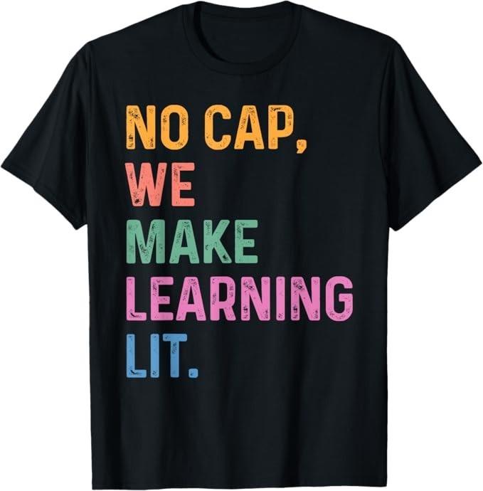 

No cap we make learning lit back to school 2025 teacher kids T-Shirt L