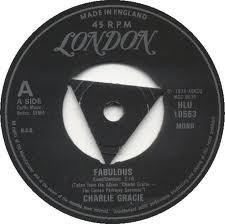 

7inch Record CHARLIE GRACIE - Fabulous HLU10563 London Records 1978 UK Rock Used