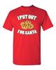 I Put Out For Santa Funny Humor Christmas Xmas Cookies Adult DT T-Shirts Tee Unisex T-Shirt