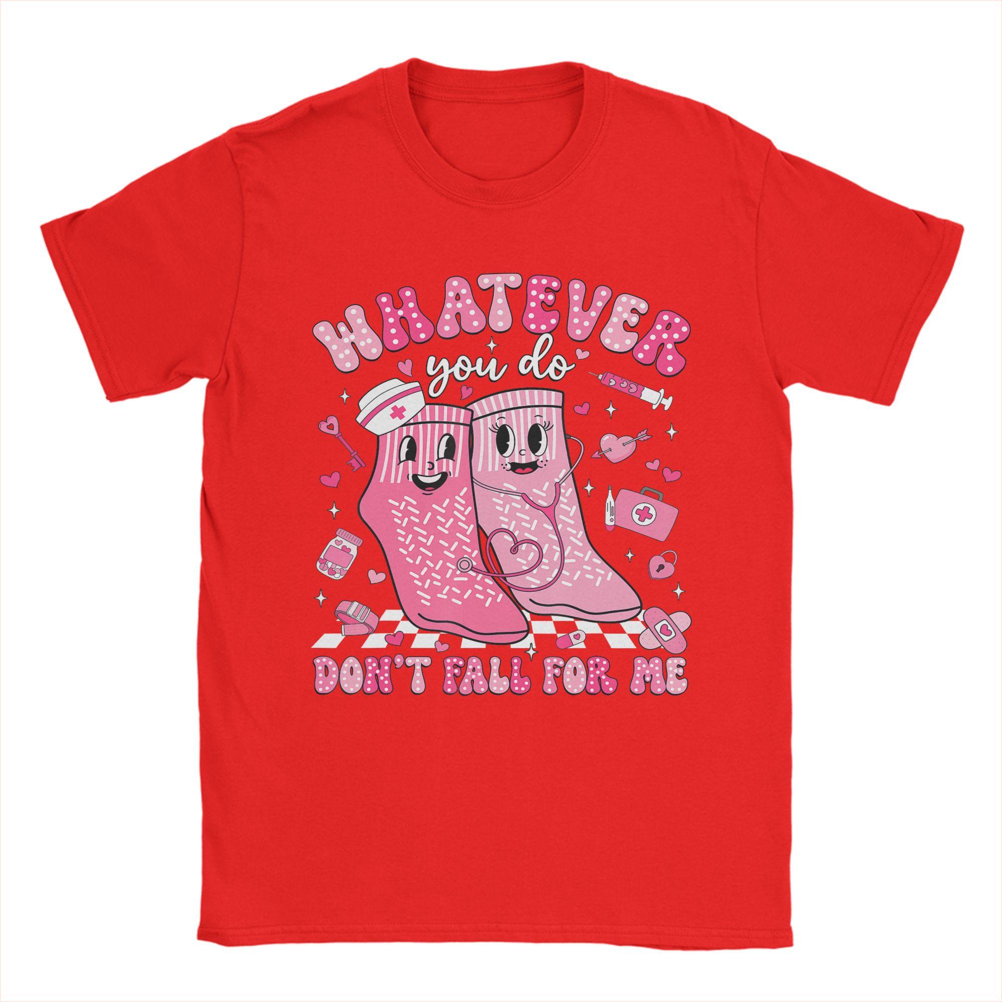

Oversized TShirt Summer Whatever You Do Dont Fall for Me RN PCT CNA Nurse Valentine Pure Cotton Tees S