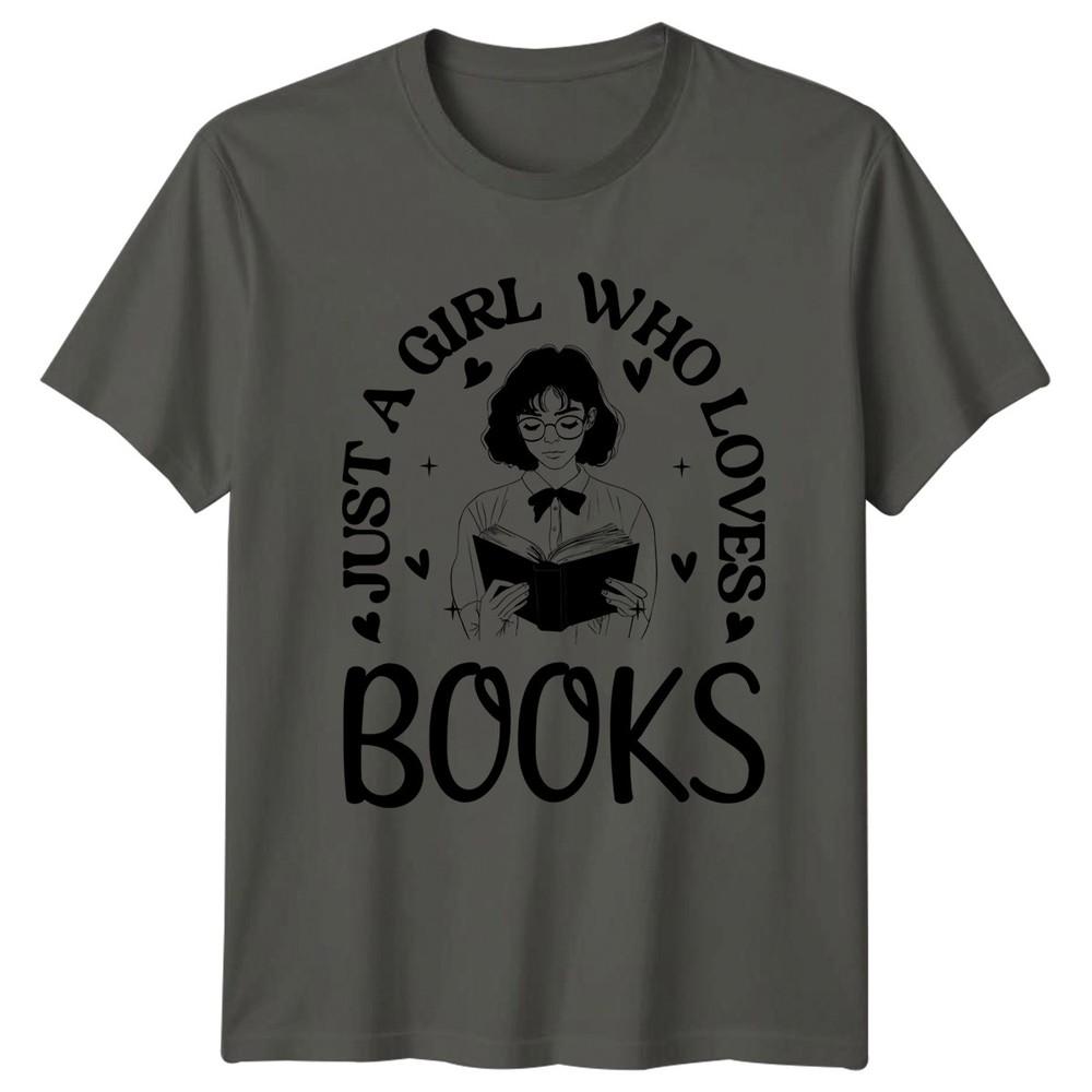 Just A Girl Who Loves Books Unisexs TShirt Bookworm Literature S