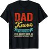 Dad Knows Everything Funny Father_s Day Dad Gift Unisex T-Shirt