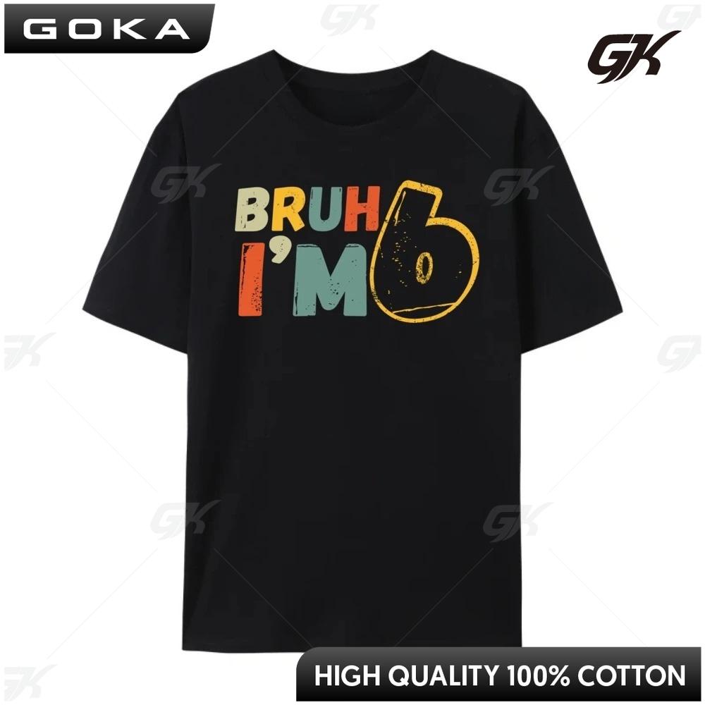 

Bruh It My 6th Birthday I M 6 Year Old Birthday Camisas Basicas Hombre Graphic TShirt Halloween Classic Round Short Sleeved 4XL