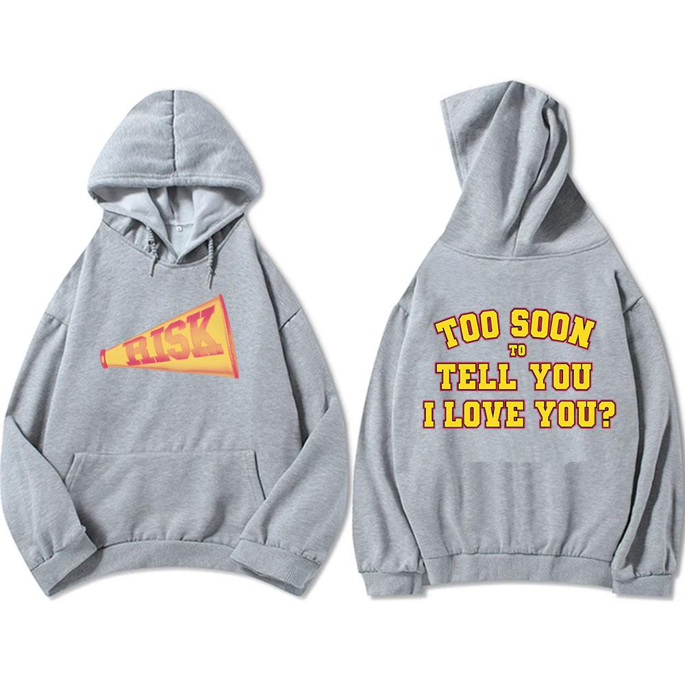 Risk Too Soon To Tell You I Love You Hoodies Gracie Abrams Graphic Sweatshirts Sudaderas Winter Fall Warm Pullovers Male