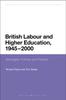 The British Labour and Higher Education, 1945 To 2000 : Ideologies, Policies and Practice Book