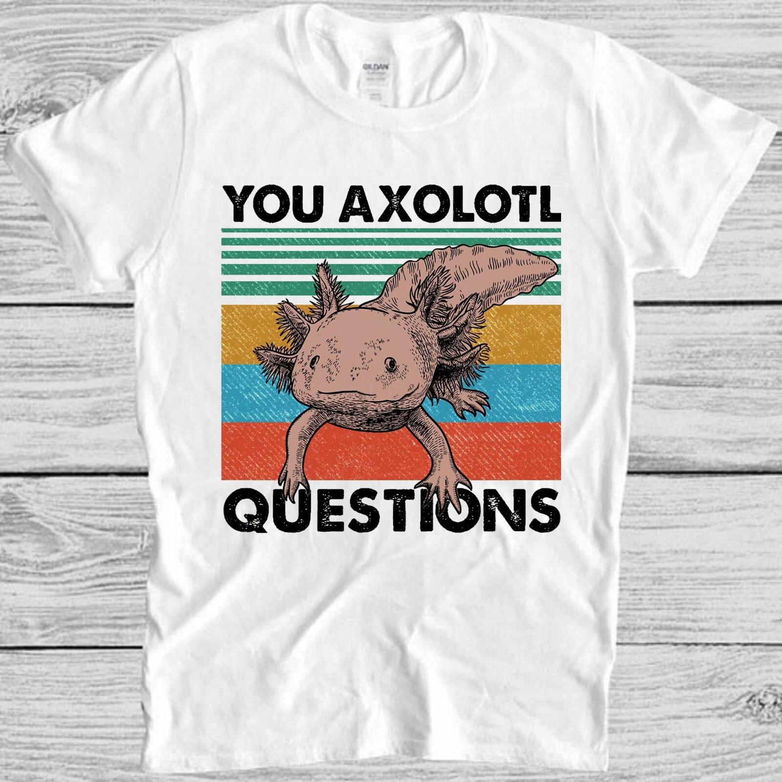 Ты Аксолотль Вопросы Ambystoma Mexicanum Мексиканская Ходячая Рыба Футболка T Shirt M1082 XXL