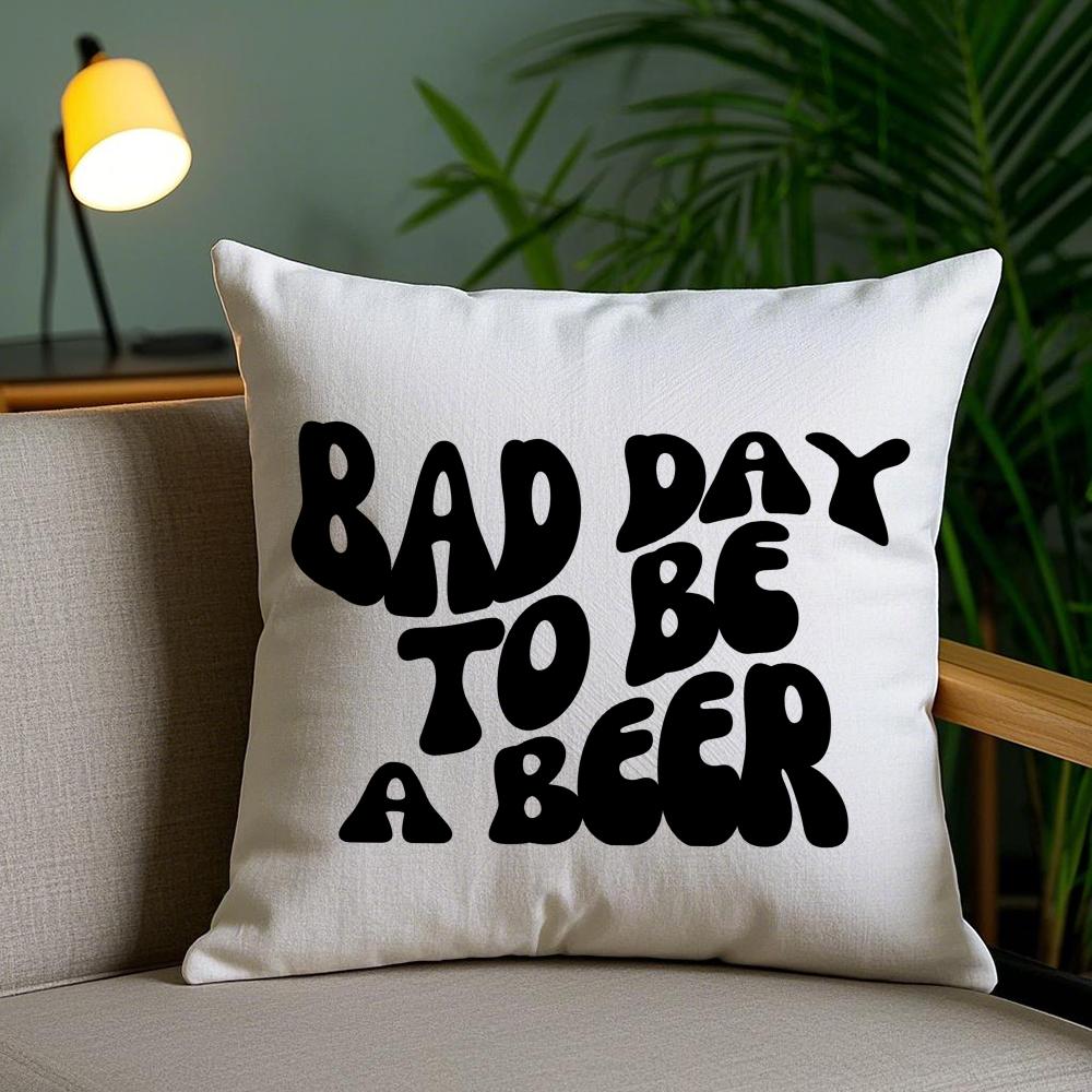 Bad Day To Be A Beer Cushion Cover Plush Fabric Soft Double-Sided Printed Invisible Zipper Sofa Pillow Case Home Decor