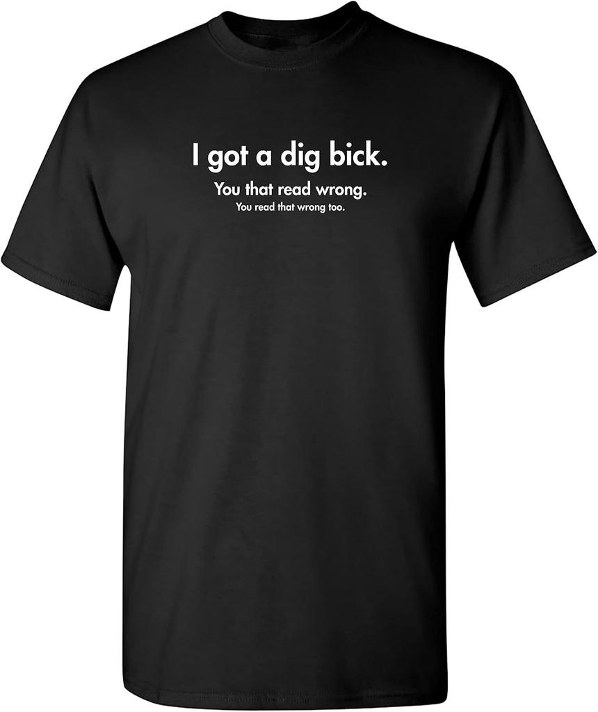 Funny I Got A Dig BICK You Read Wrong T-shirt