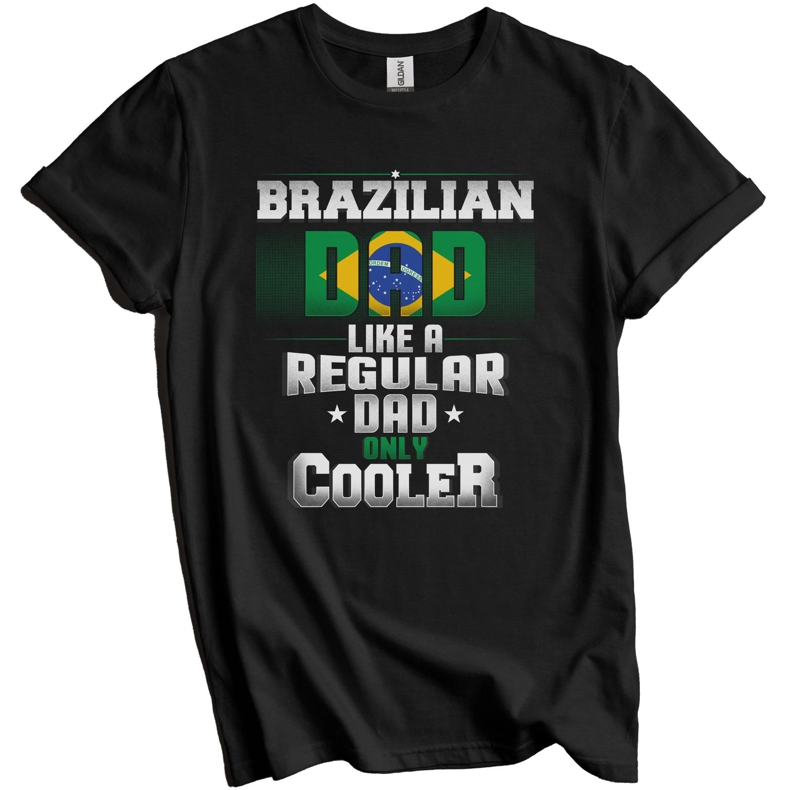 Brazilian Dad Regular Dad Only Cooler Shirt Funny Brazil Father s Day Gift S
