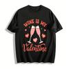 Wine Is My Valentine Graphic Print Casual Short Sleeve T-Shirt Pure Cotton T-shirt