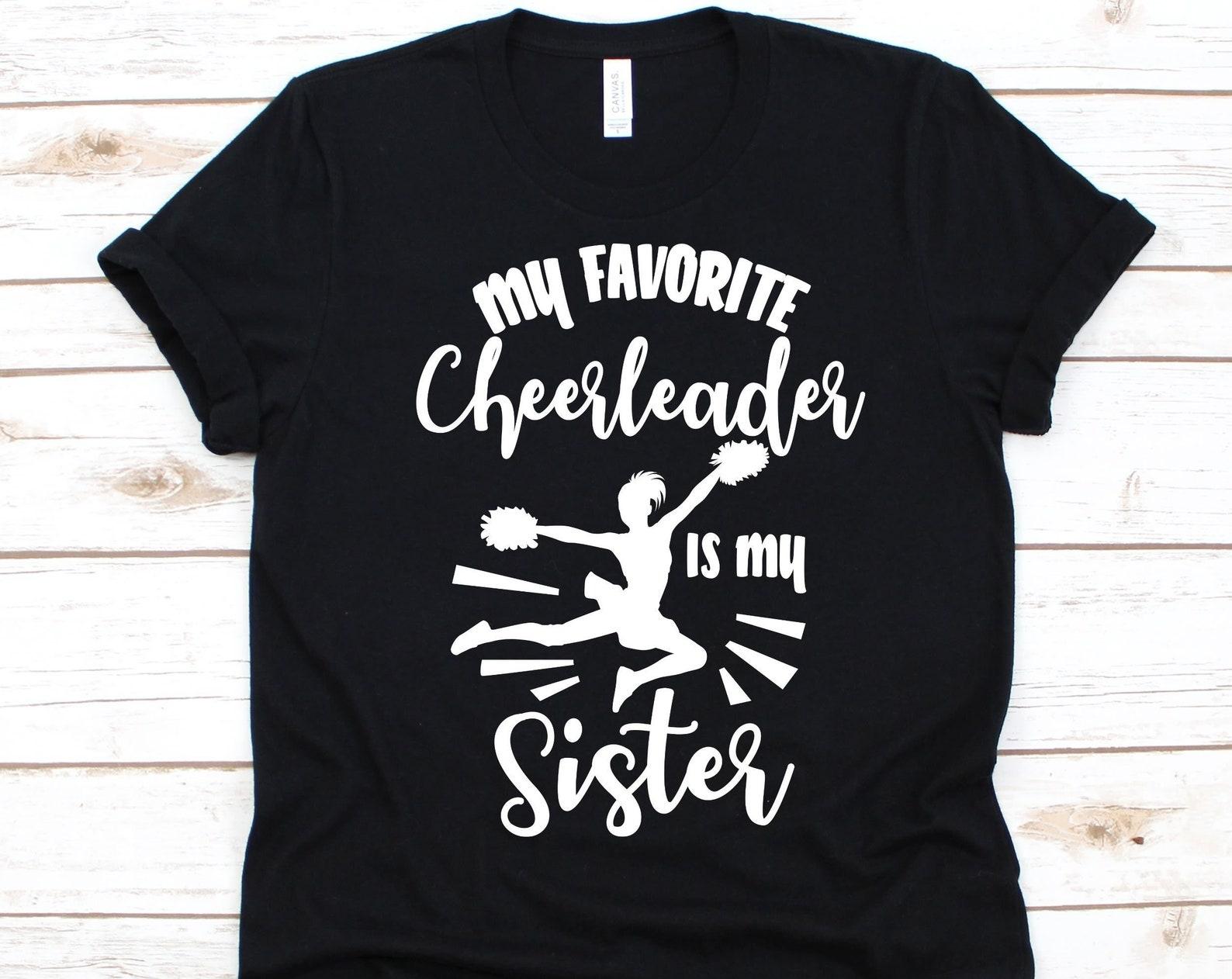 My Favorite Cheerleader Is My Sister Shirt, Cheerleading Coach, Gift For Cheerleader, Cheering Squad, Sisters Shirt, Cheer Squads Design 3XL