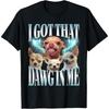 Jag har den där hunden i mig Rolig Hund Chihuahua Älskare Rolig Meme T-shirt