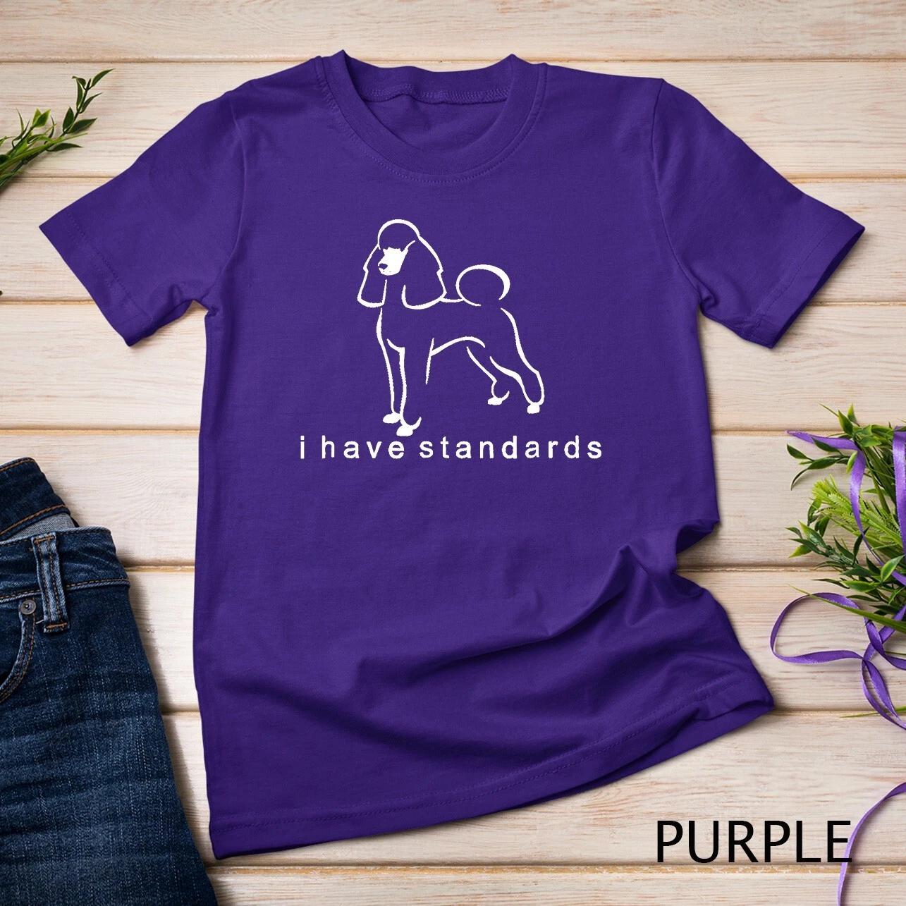 I Have Standards - Standard Poodle T-Shirt Unisex T-shirt L