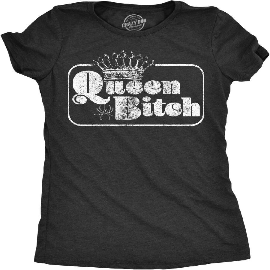 Crazy Dog Tshirts Womens Queen Bitch Tshirt Funny Sarcastic Tee for Ladies S