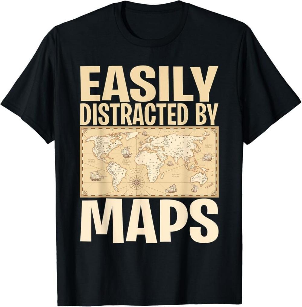 Funny Geography Teacher Easily Distracted By Maps Gift Men Women T-Shirt Tops Breathable Fashion Casual Cotton Unisex Tshirt