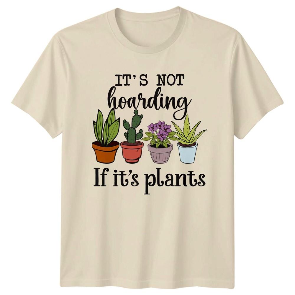 Its Not Hoarding If Its Unisexs TShirt Indoor Plants Gardening Mothers Day