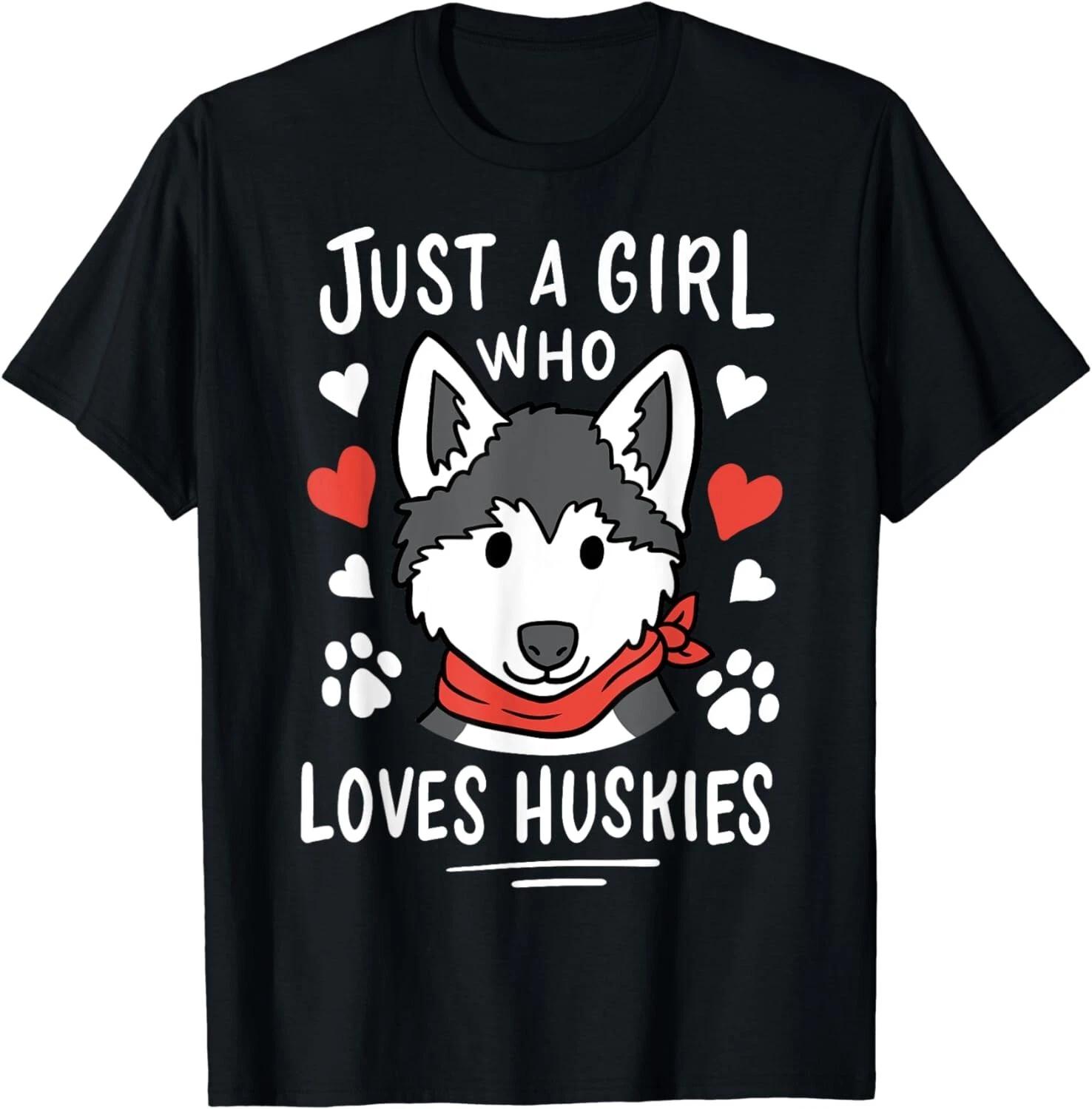 

Just a Girl Who Loves Huskies Gift Husky Dog Lover Gift Unisex T-Shirt 2XL